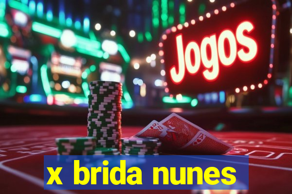 x brida nunes